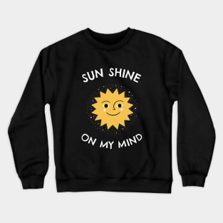 Sun shine on my mind - Sea Sun Holiday Crewneck Sweatshirt